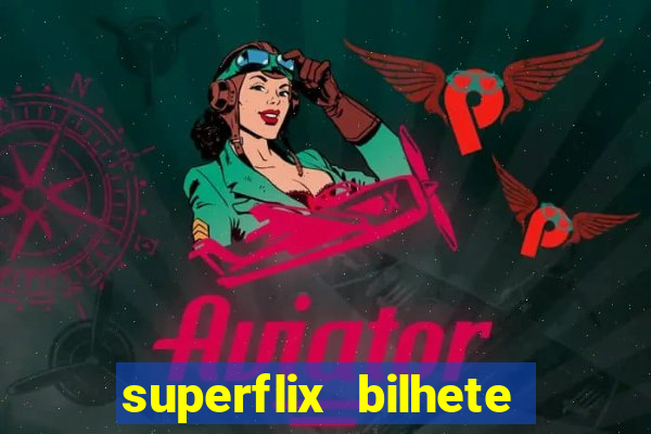 superflix bilhete de loteria